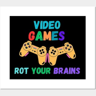 video games rot your brains Posters and Art